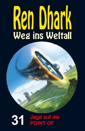 [Ren Dhark - Weg ins Weltall 31] • Jagd auf die POINT OF